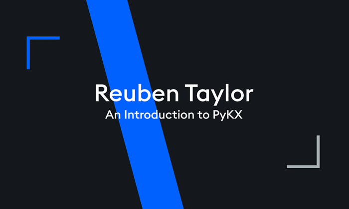 An Introduction to PyKX by Reuben Taylor - KX