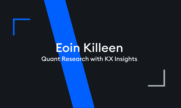 Quant Research with KX Insights by Eoin Killeen - KX