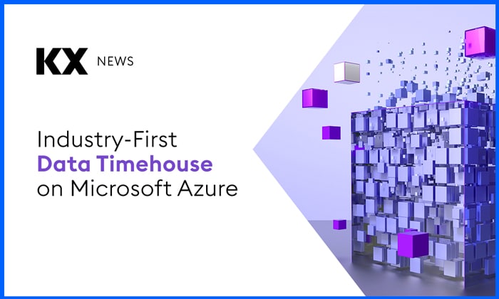 Industry First Data Timehouse On Microsoft Azure - KX