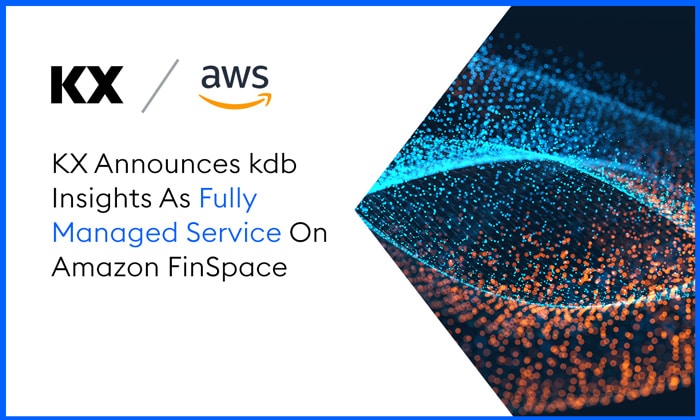 KX Announces kdb Insights As Fully Managed Service On Amazon FinSpace - KX